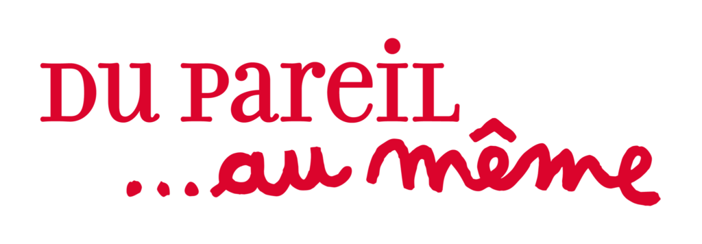 DU PAREIL AU MÊME